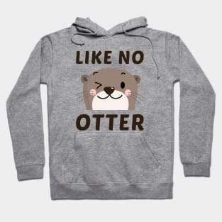 Like No Otter Hoodie